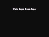 Read ‪White Sugar Brown Sugar‬ Ebook Free