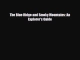 Download The Blue Ridge and Smoky Mountains: An Explorer's Guide Ebook