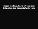 Download Biofuels from Algae: Chapter 7. Production of Biofuels from Algal Biomass by Fast
