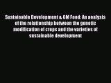 Download Sustainable Development & GM Food: An analysis of the relationship between the genetic