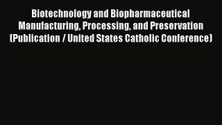 Read Biotechnology and Biopharmaceutical Manufacturing Processing and Preservation (Publication