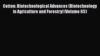 Download Cotton: Biotechnological Advances (Biotechnology in Agriculture and Forestry) (Volume