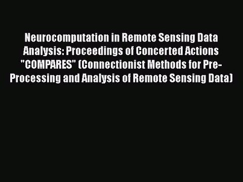 Read Neurocomputation in Remote Sensing Data Analysis: Proceedings of Concerted Actions COMPARES