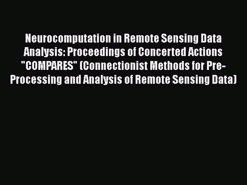 Read Neurocomputation in Remote Sensing Data Analysis: Proceedings of Concerted Actions COMPARES