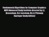 Download Fundamental Algorithms for Computer Graphics: NATO Advanced Study Institute directed