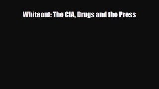 Read ‪Whiteout: The CIA Drugs and the Press‬ Ebook Free