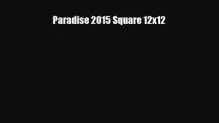 Read ‪Paradise 2015 Square 12x12 Ebook Free