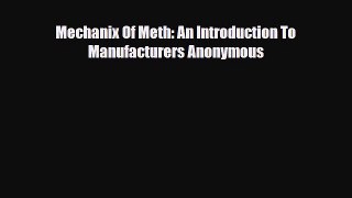 Read ‪Mechanix Of Meth: An Introduction To Manufacturers Anonymous‬ Ebook Free