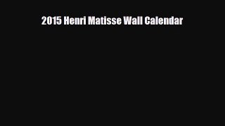 Read ‪2015 Henri Matisse Wall Calendar PDF Free