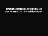 Read Introduction to Mythology: Contemporary Approaches to Classical and World Myths Ebook