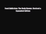 Download ‪Food Addiction: The Body Knows: Revised & Expanded Edition‬ Ebook Online