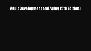 Download Adult Development and Aging (5th Edition) Ebook Free