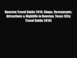 PDF Houston Travel Guide 2014: Shops Restaurants Attractions & Nightlife in Houston Texas (City