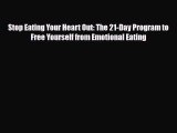 Read ‪Stop Eating Your Heart Out: The 21-Day Program to Free Yourself from Emotional Eating‬