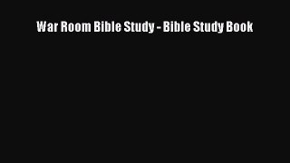 [Download PDF] War Room Bible Study - Bible Study Book Ebook Free