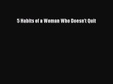 [Download PDF] 5 Habits of a Woman Who Doesn't Quit PDF Online