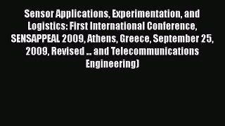 Download Sensor Applications Experimentation and Logistics: First International Conference
