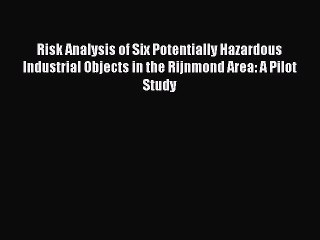 [PDF] Risk Analysis of Six Potentially Hazardous Industrial Objects in the Rijnmond Area: A