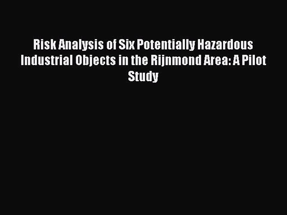 [PDF] Risk Analysis of Six Potentially Hazardous Industrial Objects in the Rijnmond Area: A
