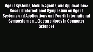 Read Agent Systems Mobile Agents and Applications: Second International Symposium on Agent
