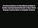 Read Focusing Solutions for Data Mining: Analytical Studies and Experimental Results in Real-World