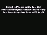 Read Horticultural Therapy and the Older Adult Population (Monograph Published Simultaneously