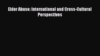 Download Elder Abuse: International and Cross-Cultural Perspectives PDF Online