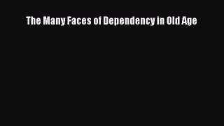 Download The Many Faces of Dependency in Old Age PDF Online