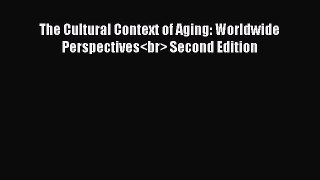 Read The Cultural Context of Aging: Worldwide Perspectives Second Edition Ebook Online