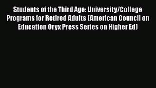 Read Students of the Third Age: University/College Programs for Retired Adults (American Council