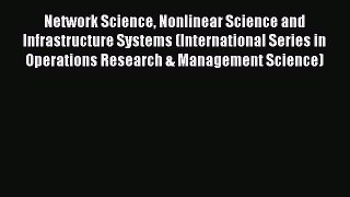 Read Network Science Nonlinear Science and Infrastructure Systems (International Series in