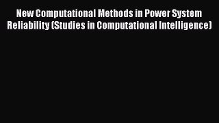 Read New Computational Methods in Power System Reliability (Studies in Computational Intelligence)