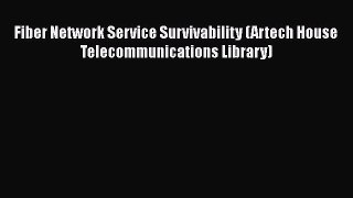 Download Fiber Network Service Survivability (Artech House Telecommunications Library) PDF