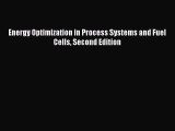 Download Energy Optimization in Process Systems and Fuel Cells Second Edition  EBook