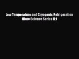 Read Low Temperature and Cryogenic Refrigeration (Nato Science Series II:) PDF Free
