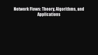 Download Network Flows: Theory Algorithms and Applications PDF Free