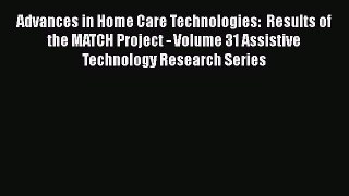 Read Advances in Home Care Technologies:  Results of the MATCH Project - Volume 31 Assistive