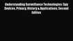 Read Understanding Surveillance Technologies: Spy Devices Privacy History & Applications Second