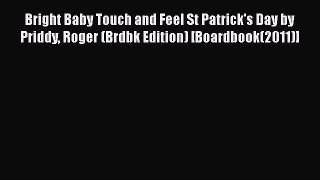 Download Bright Baby Touch and Feel St Patrick's Day by Priddy Roger (Brdbk Edition) [Boardbook(2011)]