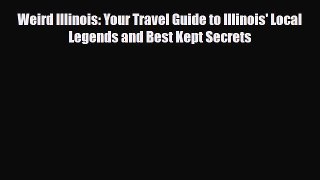 Download Weird Illinois: Your Travel Guide to Illinois' Local Legends and Best Kept Secrets