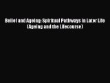 Read Belief and Ageing: Spiritual Pathways in Later Life (Ageing and the Lifecourse) Ebook