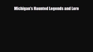 PDF Michigan's Haunted Legends and Lore Read Online