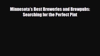 Download Minnesota’s Best Breweries and Brewpubs: Searching for the Perfect Pint Ebook