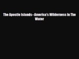 Download The Apostle Islands--America's Wilderness In The Water Ebook