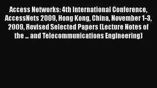 Read Access Networks: 4th International Conference AccessNets 2009 Hong Kong China November