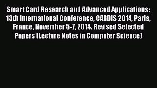 Download Smart Card Research and Advanced Applications: 13th International Conference CARDIS