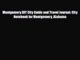 Download Montgomery DIY City Guide and Travel Journal: City Notebook for Montgomery Alabama