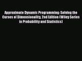 Download Approximate Dynamic Programming: Solving the Curses of Dimensionality 2nd Edition