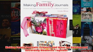Download PDF  Making Family Journals Projects and Ideas for Sharing and Recording Memories Together FULL FREE