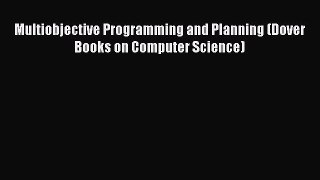 Download Multiobjective Programming and Planning (Dover Books on Computer Science) Ebook Online